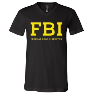 Fbi Federal Boob Inspector Funny Saying V-Neck T-Shirt