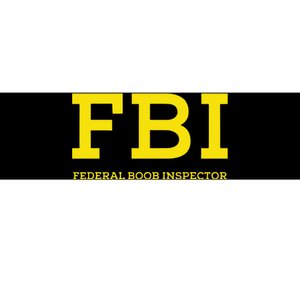 Fbi Federal Boob Inspector Funny Saying Bumper Sticker