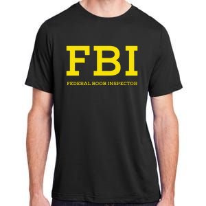 Fbi Federal Boob Inspector Funny Saying Adult ChromaSoft Performance T-Shirt