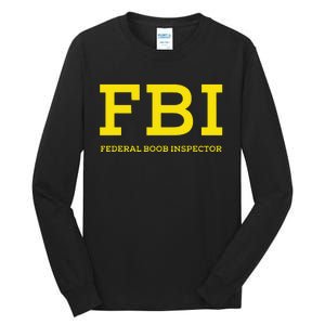 Fbi Federal Boob Inspector Funny Saying Tall Long Sleeve T-Shirt