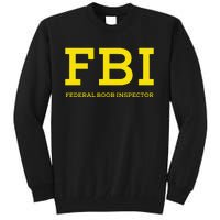 Fbi Federal Boob Inspector Funny Saying Tall Sweatshirt