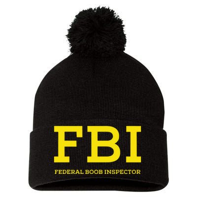 Fbi Federal Boob Inspector Funny Saying Pom Pom 12in Knit Beanie