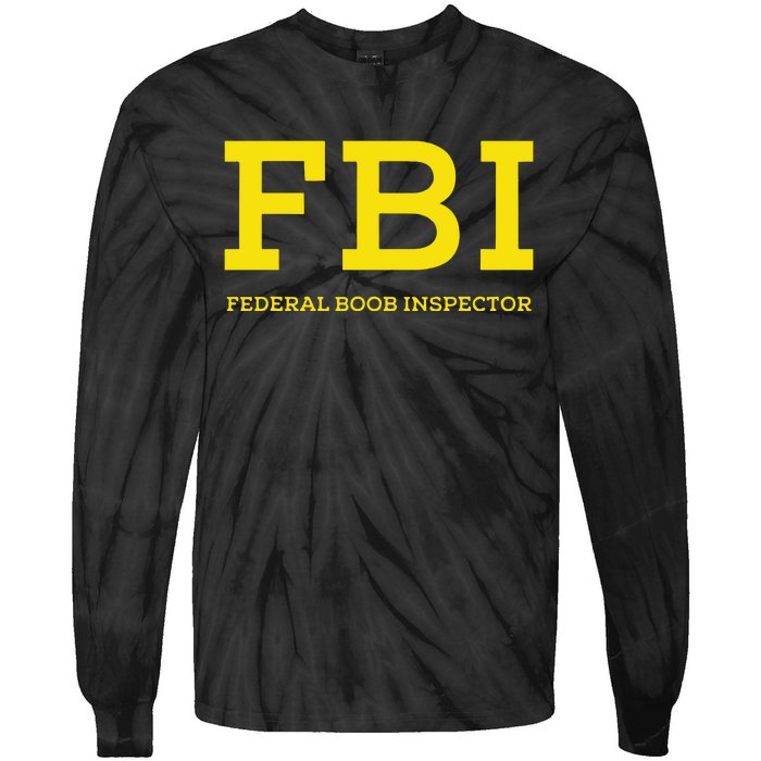 Fbi Federal Boob Inspector Funny Saying Tie-Dye Long Sleeve Shirt