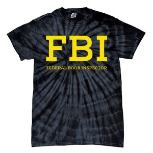 Fbi Federal Boob Inspector Funny Saying Tie-Dye T-Shirt