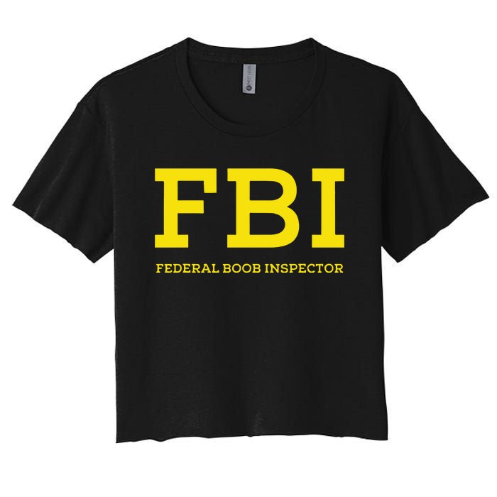 Fbi Federal Boob Inspector Funny Saying Women's Crop Top Tee