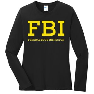 Fbi Federal Boob Inspector Funny Saying Ladies Long Sleeve Shirt