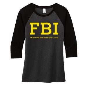 Fbi Federal Boob Inspector Funny Saying Women's Tri-Blend 3/4-Sleeve Raglan Shirt