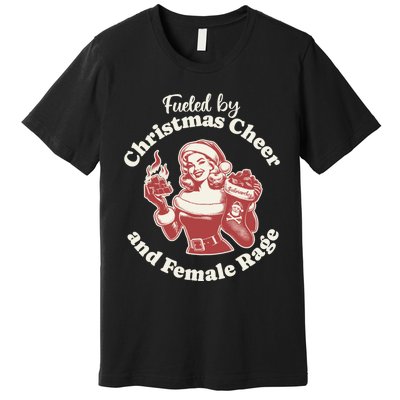 Funny Fueled By Christmas Cheer And Female Rage Patriarchy Premium T-Shirt