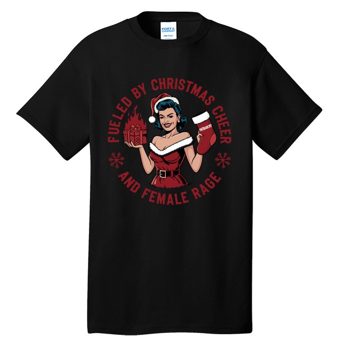 Funny Fueled By Christmas Cheer And Female Rage Patriarchy Tall T-Shirt