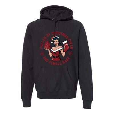 Funny Fueled By Christmas Cheer And Female Rage Patriarchy Premium Hoodie