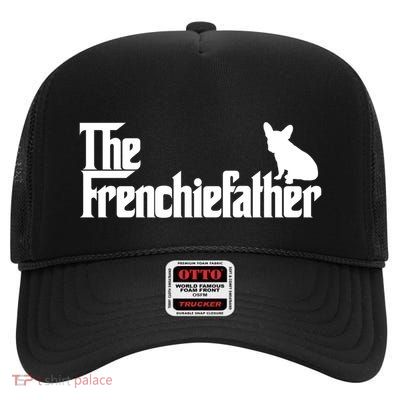 Funny French Bulldog Owner The Frenchie Father Dad Gift High Crown Mesh Back Trucker Hat