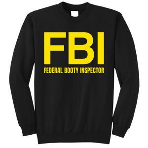 Fbi Federal Booty Inspector X Only Love Date Fans Irony Sweatshirt