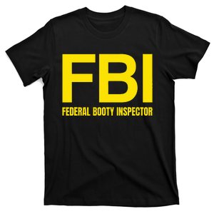 Fbi Federal Booty Inspector X Only Love Date Fans Irony T-Shirt