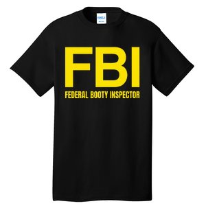 Fbi Federal Booty Inspector X Only Love Date Fans Irony Tall T-Shirt