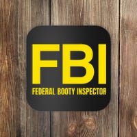 Fbi Federal Booty Inspector X Only Love Date Fans Irony Coaster