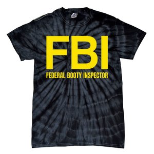 Fbi Federal Booty Inspector X Only Love Date Fans Irony Tie-Dye T-Shirt