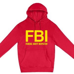 Fbi Federal Booty Inspector X Only Love Date Fans Irony Premium Pullover Hoodie