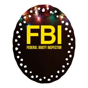 Fbi Federal Booty Inspector X Only Love Date Fans Irony Ceramic Oval Ornament