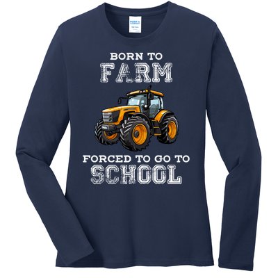 Funny Farmer Born To Farm Forced To Go To School Agriculturist Gift Ladies Long Sleeve Shirt