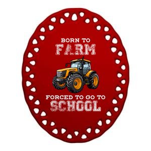 Funny Farmer Born To Farm Forced To Go To School Agriculturist Gift Ceramic Oval Ornament