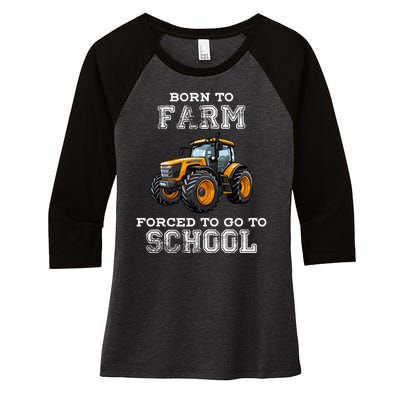 Funny Farmer Born To Farm Forced To Go To School Agriculturist Gift Women's Tri-Blend 3/4-Sleeve Raglan Shirt