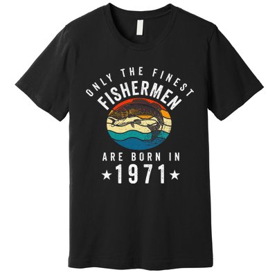 Fishing Fishermen Born In 1971 50th Birthday Premium T-Shirt