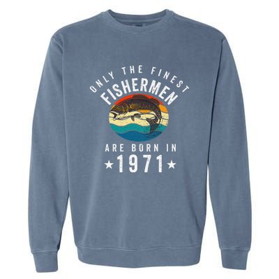 Fishing Fishermen Born In 1971 50th Birthday Garment-Dyed Sweatshirt