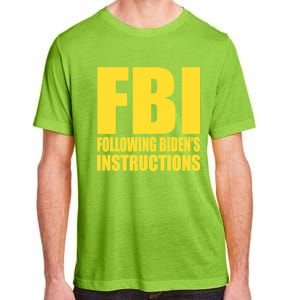 Fbi Following BidenS Instructions Funny Gift Adult ChromaSoft Performance T-Shirt