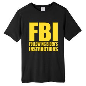 Fbi Following BidenS Instructions Funny Gift Tall Fusion ChromaSoft Performance T-Shirt