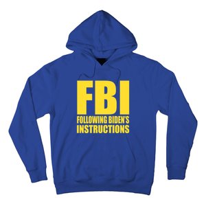 Fbi Following BidenS Instructions Funny Gift Hoodie