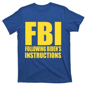 Fbi Following BidenS Instructions Funny Gift T-Shirt