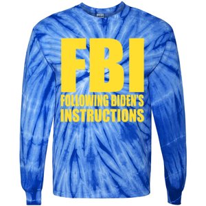 Fbi Following BidenS Instructions Funny Gift Tie-Dye Long Sleeve Shirt