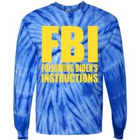 Fbi Following BidenS Instructions Funny Gift Tie-Dye Long Sleeve Shirt