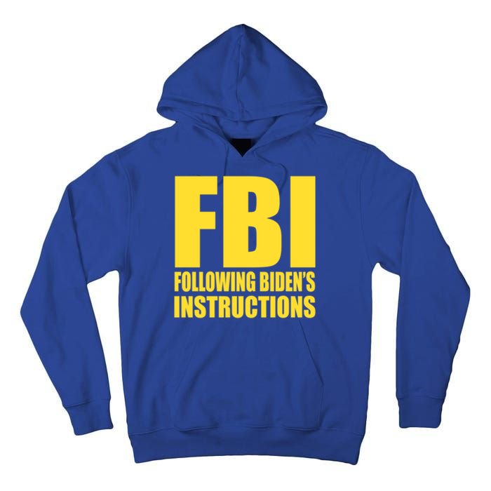 Fbi Following BidenS Instructions Funny Gift Tall Hoodie