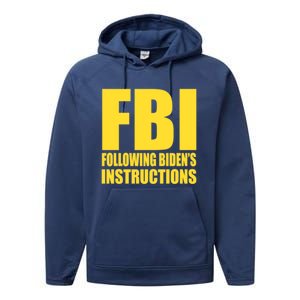 Fbi Following BidenS Instructions Funny Gift Performance Fleece Hoodie