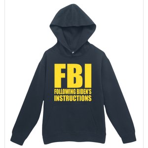 Fbi Following BidenS Instructions Funny Gift Urban Pullover Hoodie