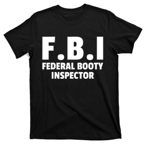 FBI Federal Booty Inspector Funny T-Shirt