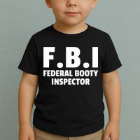 FBI Federal Booty Inspector Funny Toddler T-Shirt