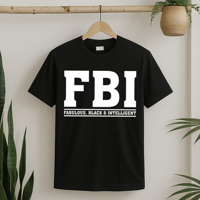 FBI Fabulous Black And Intelligent T-Shirt