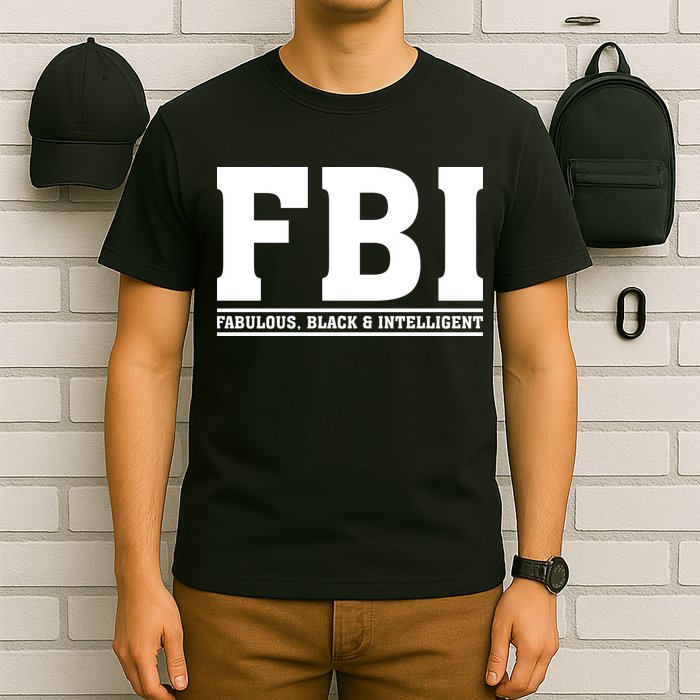 FBI Fabulous Black And Intelligent T-Shirt