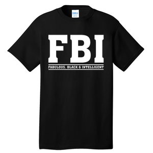 FBI Fabulous Black And Intelligent Tall T-Shirt