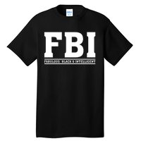 FBI Fabulous Black And Intelligent Tall T-Shirt