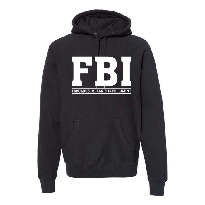 FBI Fabulous Black And Intelligent Premium Hoodie