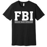 FBI Fabulous Black And Intelligent Premium T-Shirt