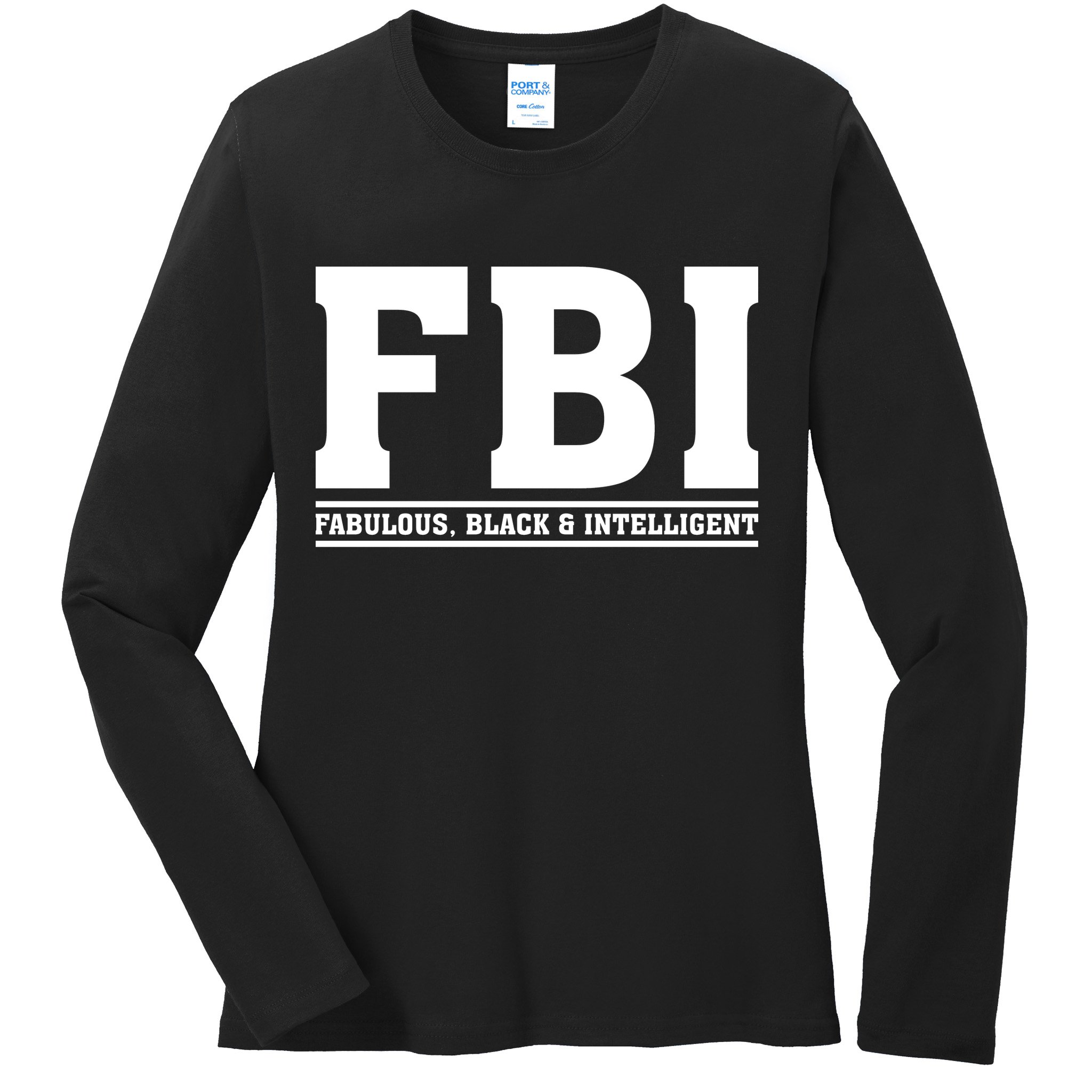 FBI Fabulous Black And Intelligent Ladies Long Sleeve Shirt