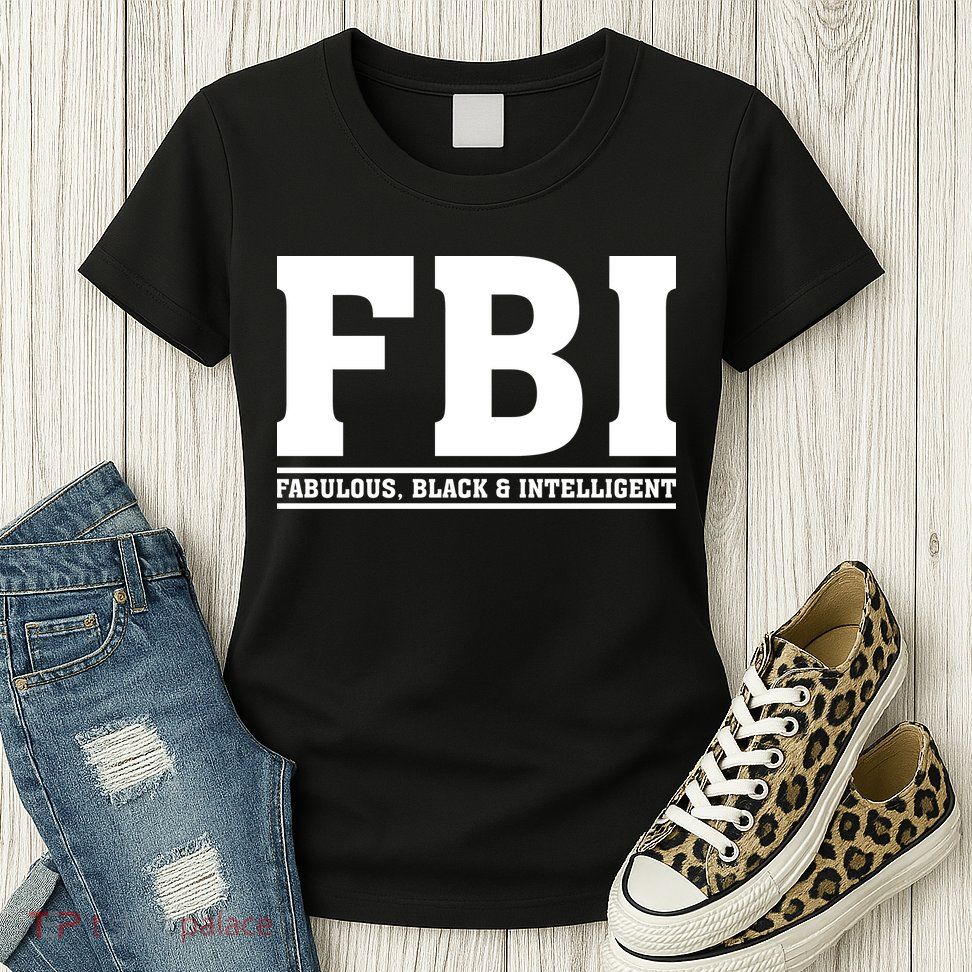 FBI Fabulous Black And Intelligent Womens T-Shirt