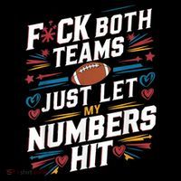 Funny F#Ck Both Teams Just Let My Numbers Hit Funny Football T-Shirt