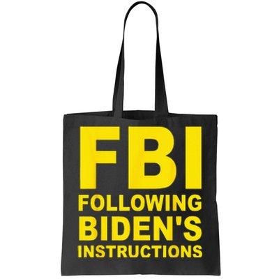 FBI Following Biden's Instructions  Tote Bag