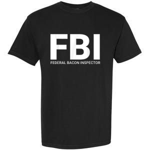 FBI Federal Bacon Inspector Funny Bacon Garment-Dyed Heavyweight T-Shirt