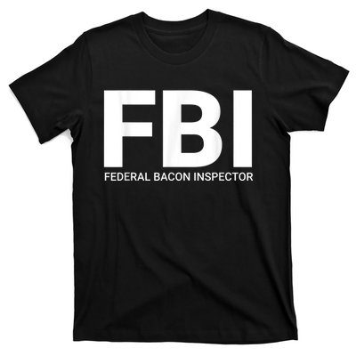 FBI Federal Bacon Inspector Funny Bacon T-Shirt